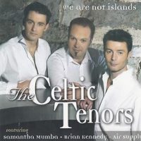 Celtic Tenors we are not islands